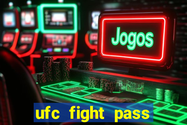 ufc fight pass assistir online